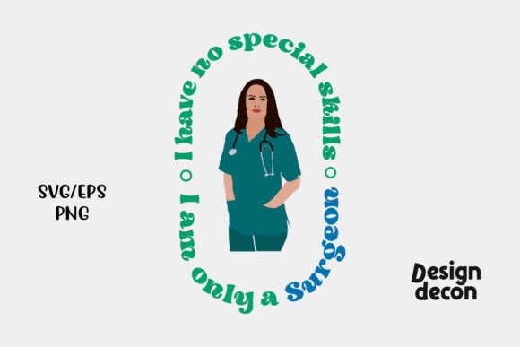 I Am Only a Surgeon Funny T-shirt Svg