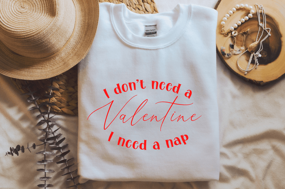 I Don't Need a Valentine SVG PNG, Funny
